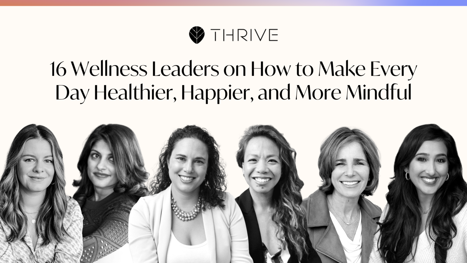 16 Wellness Leaders on How to Make Every Day Healthier, Happier, and More Mindful
